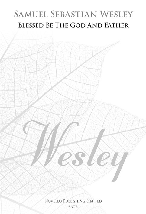 Samuel Wesley: Blessed Be The God And Father (New Engraving): SATB: Vocal Score