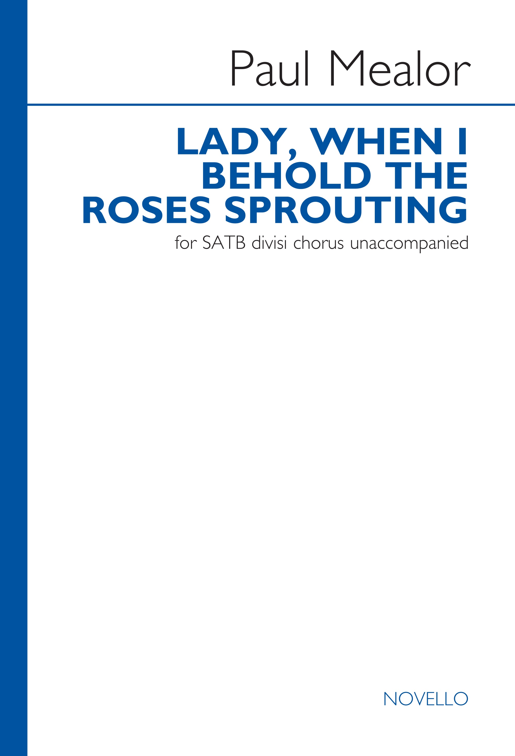 Paul Mealor: Lady When I Behold The Roses Sprouting: SATB: Vocal Score