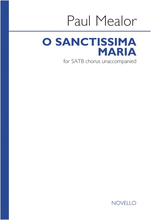 Paul Mealor: O Sanctissima Maria - SATB: SATB: Vocal Score