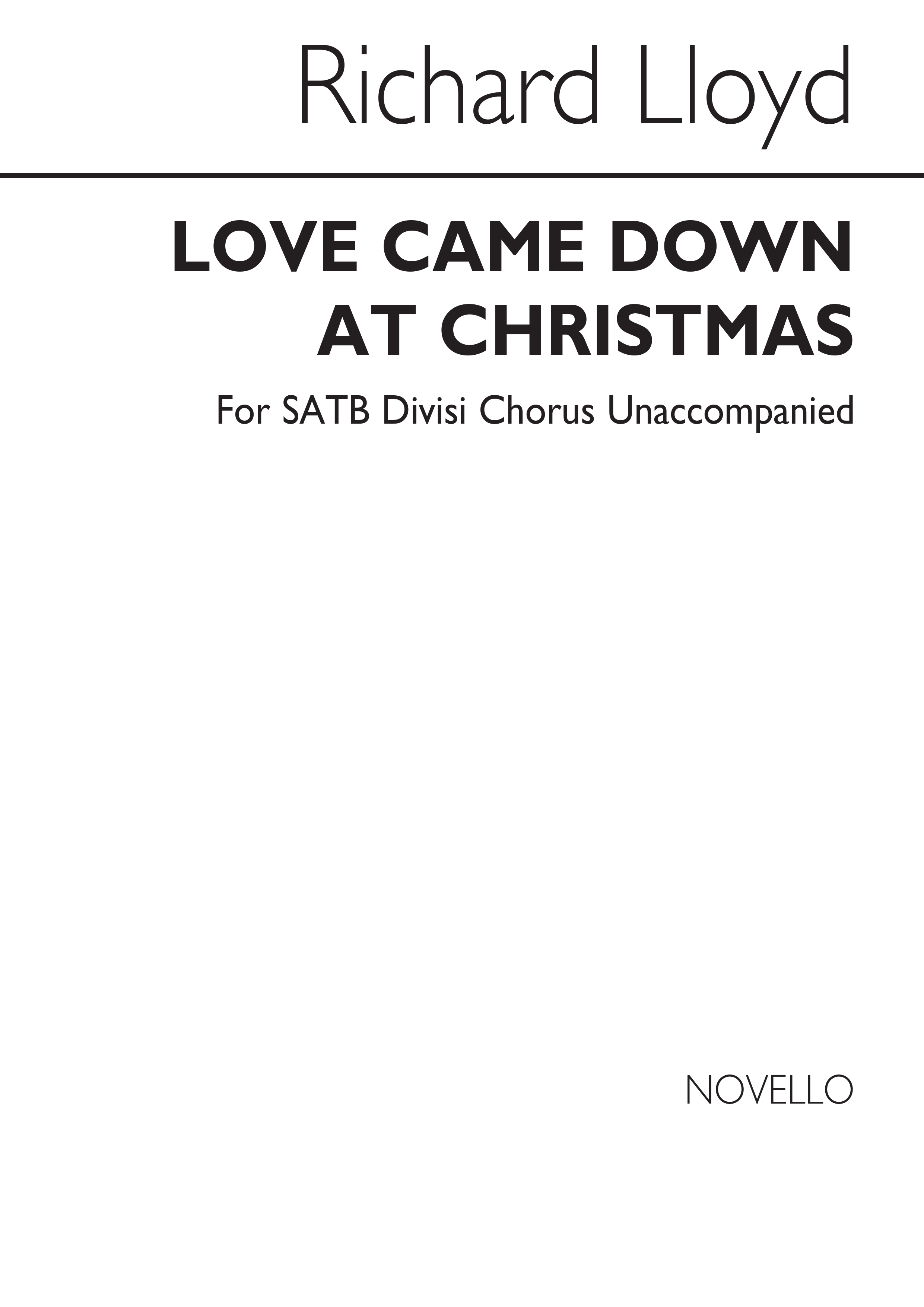 Richard H. Lloyd: Love Came Down At Christmas: SATB: Vocal Score