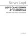 Richard H. Lloyd: Love Came Down At Christmas: SATB: Vocal Score