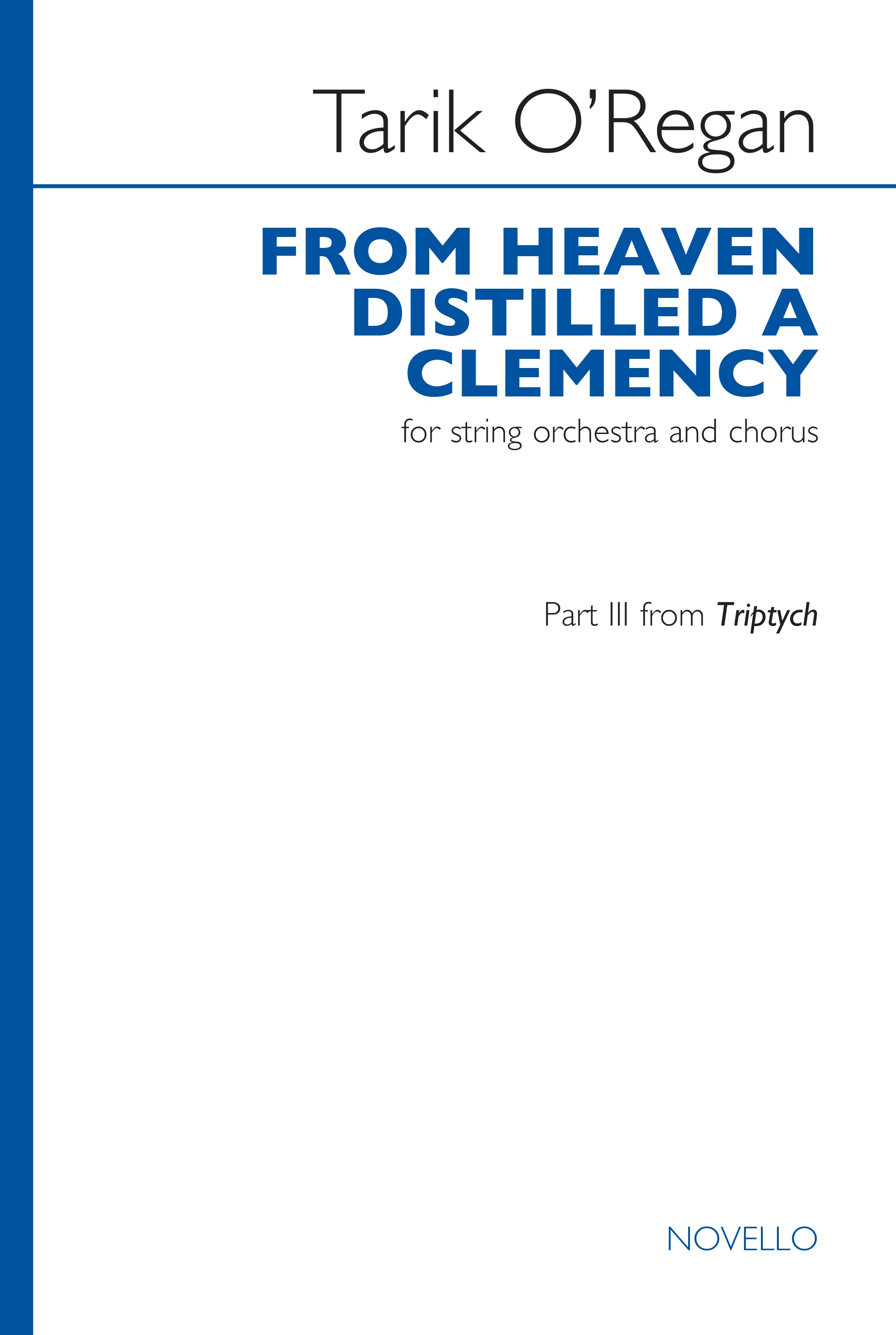 Tarik O'Regan: From Heaven Distilled A Clemency: Soprano & SATB: Vocal Score