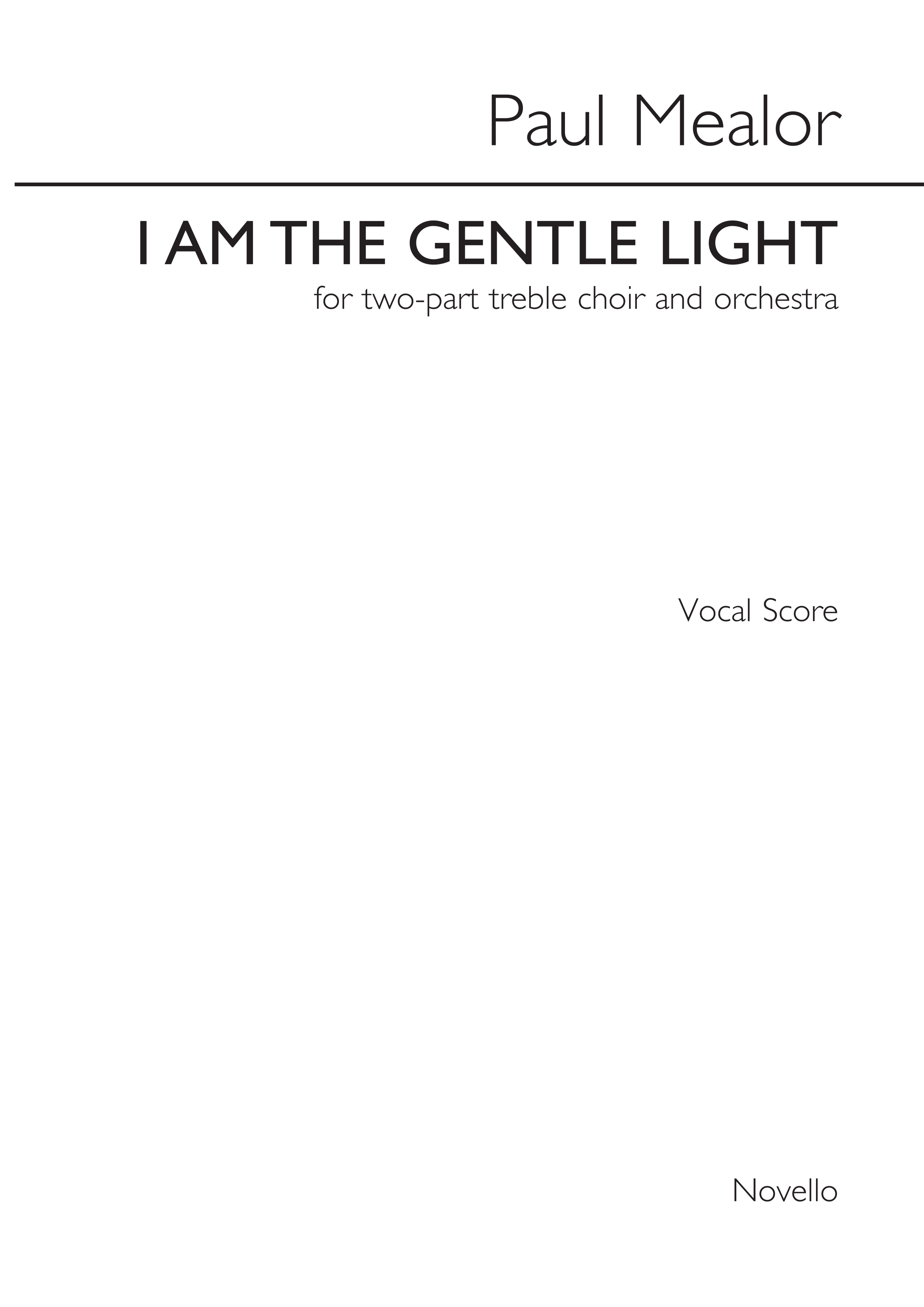 Paul Mealor: I Am The Gentle Light - Orchestral Version: 2-Part Choir: Vocal
