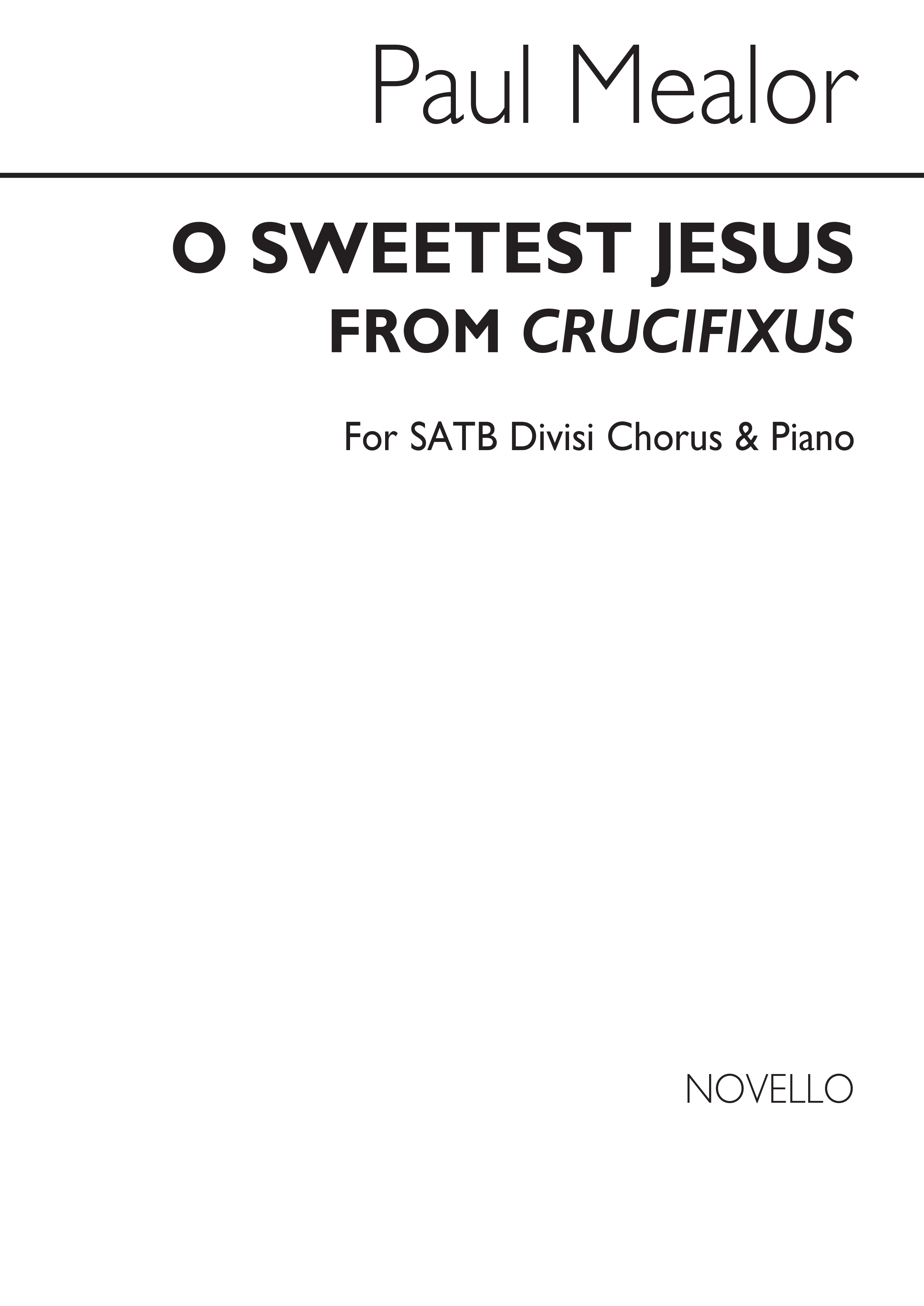 Paul Mealor: O Sweetest Jesus (Crucifixus): SATB: Vocal Score
