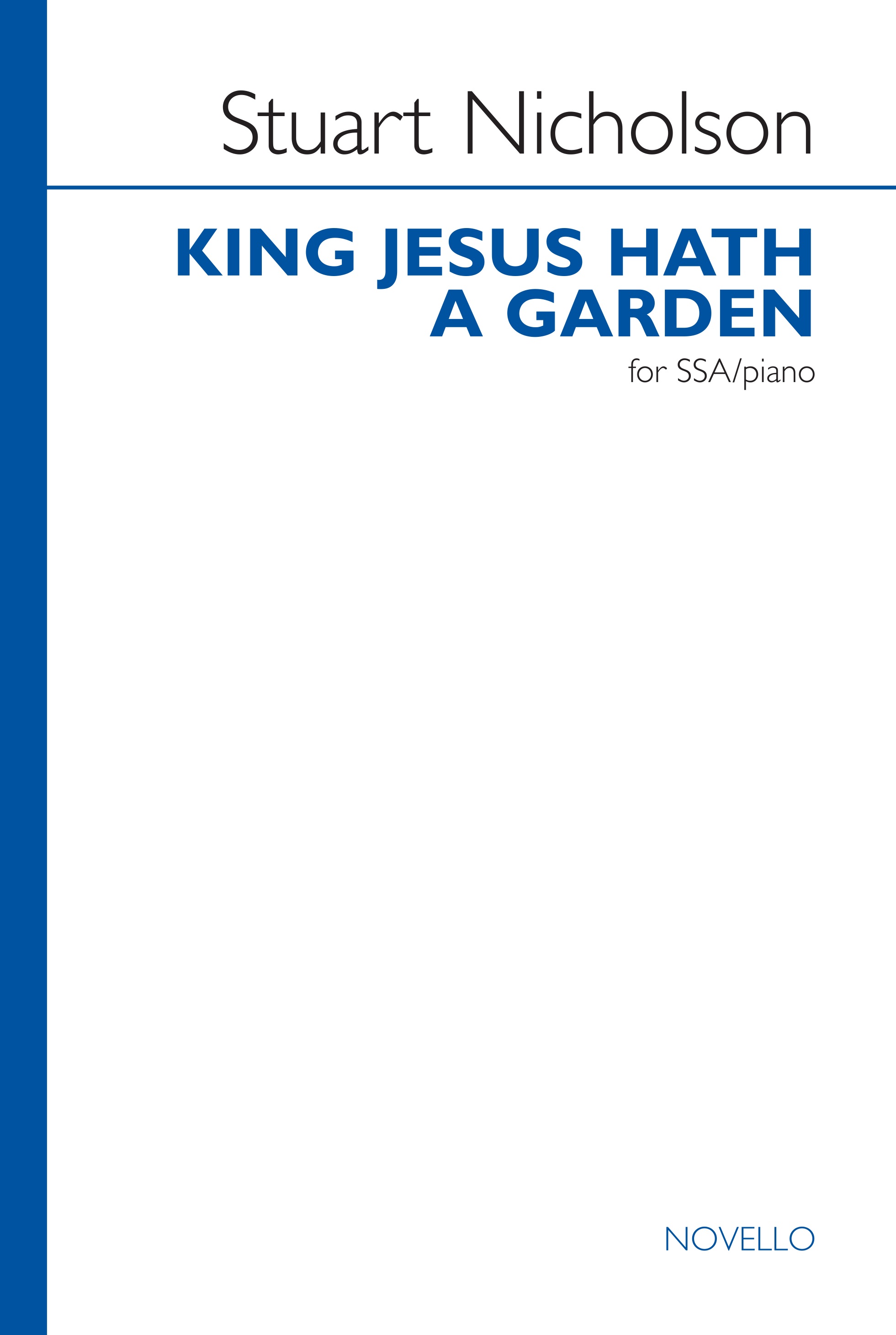 Stuart Nicholson: King Jesus Hath A Garden: SSA: Vocal Score