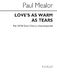 Paul Mealor: Love's As Warm As Tears: SATB: Vocal Score