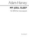 Adam Harvey: My Jesu  Sleep: SATB: Vocal Score