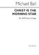Michael Ball: Christ Is The Morning Star: SATB: Vocal Score