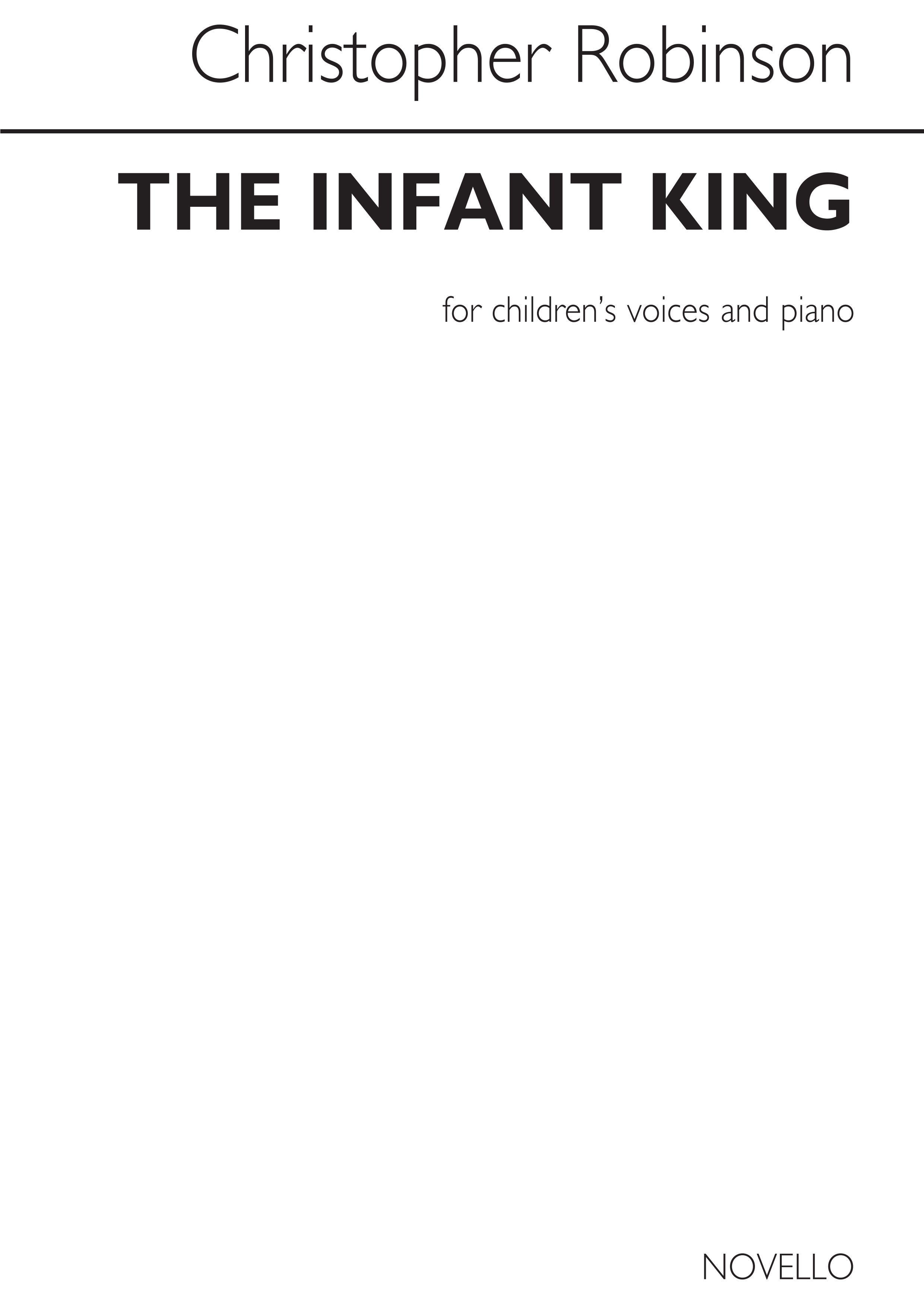 Christopher Robinson: The Infant King: Children's Choir: Vocal Score