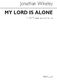 Jonathan Wikeley: My Lord Is Alone: SATB: Vocal Score