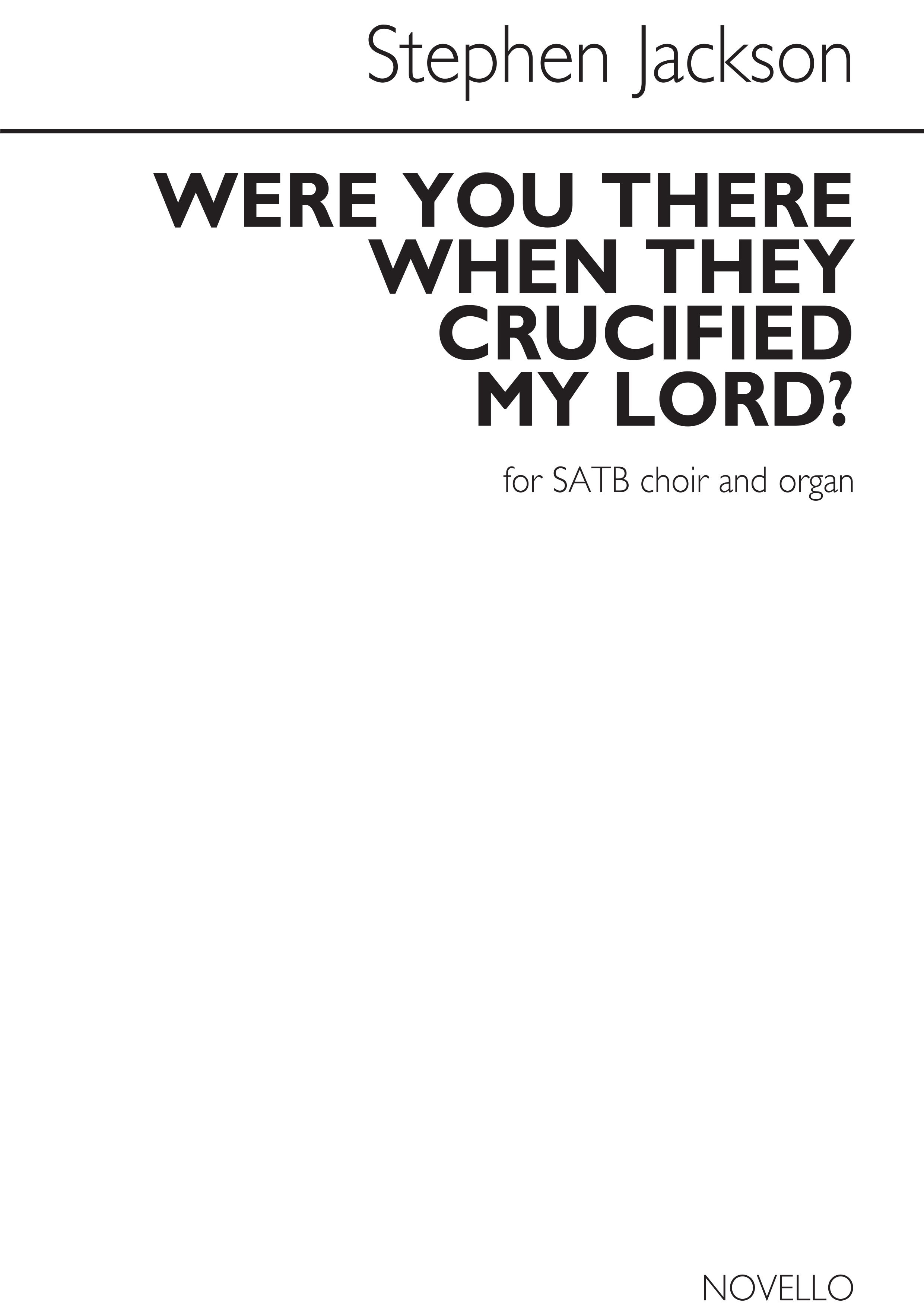 Stephen Jackson: Were You There When They Crucified My Lord?: SATB: Vocal Score