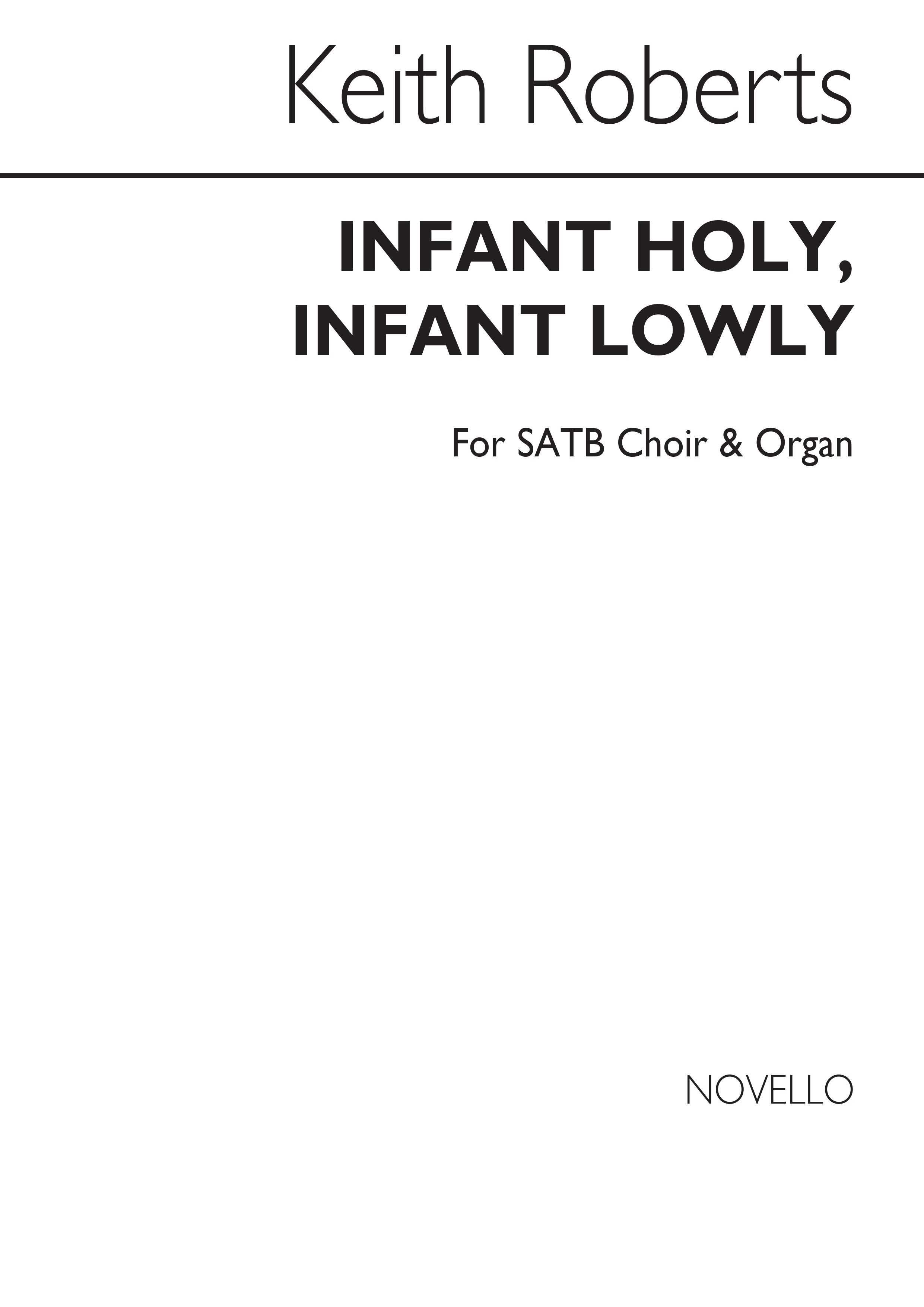 Keith Roberts: Infant Holy  Infant Lowly: SATB: Vocal Score