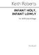 Keith Roberts: Infant Holy  Infant Lowly: SATB: Vocal Score