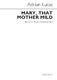 Adrian Lucas: Mary  That Mother Mild: SATB: Vocal Score