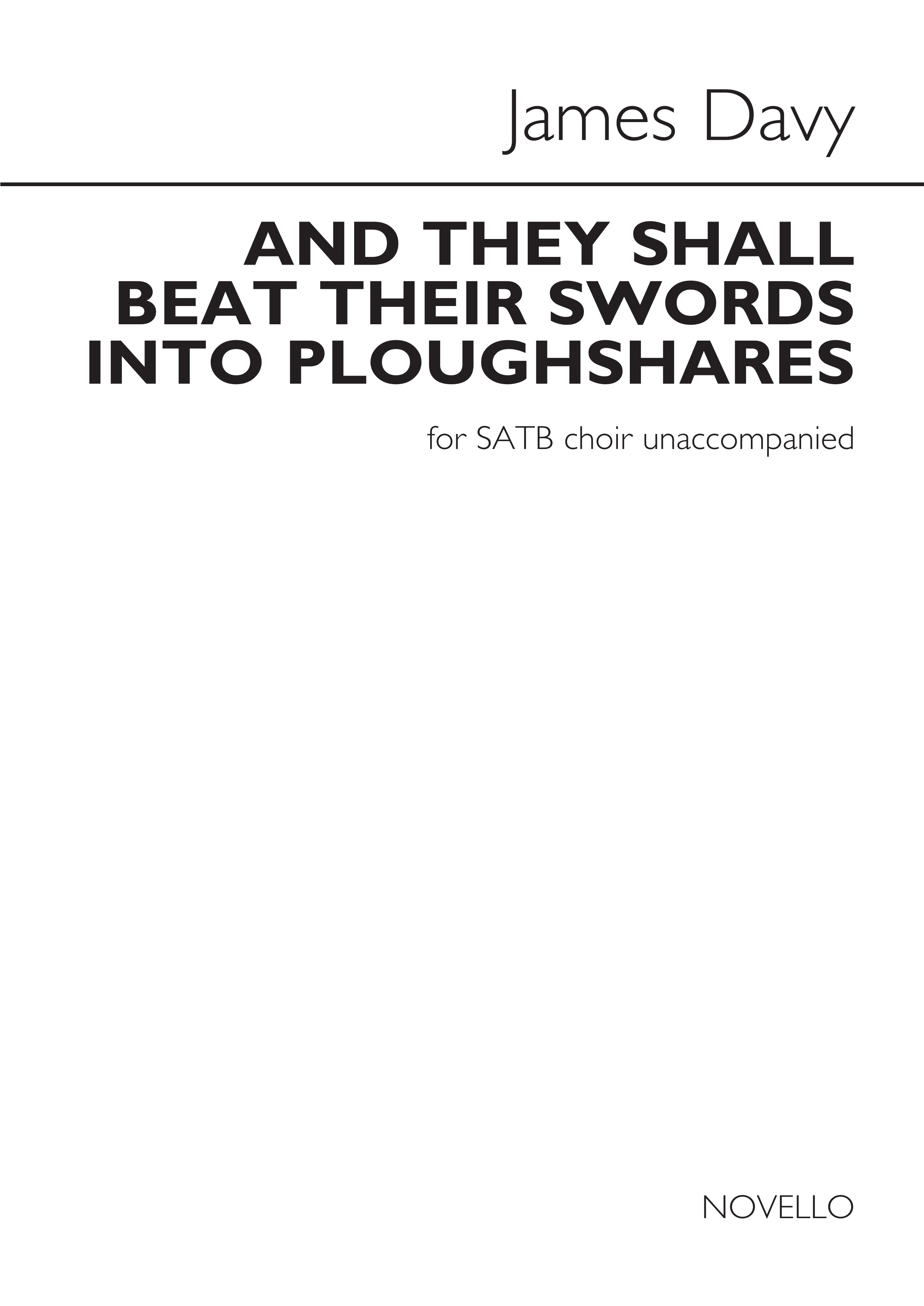 James Davy: And They Shall Beat Their Swords Into Ploughshares: SATB: Vocal
