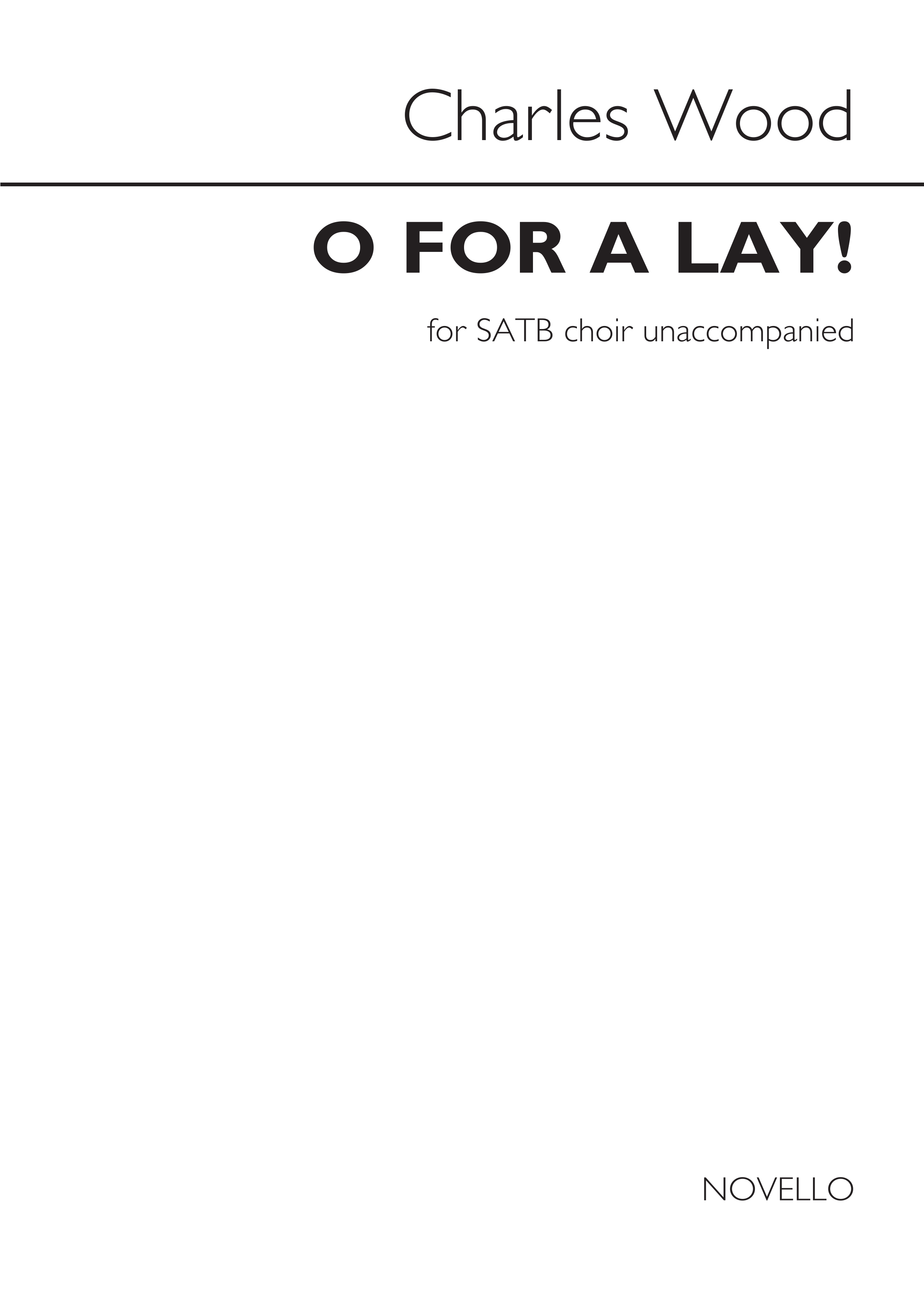 Charles Wood: Charles Wood: O For A Lay!: SATB: Vocal Score