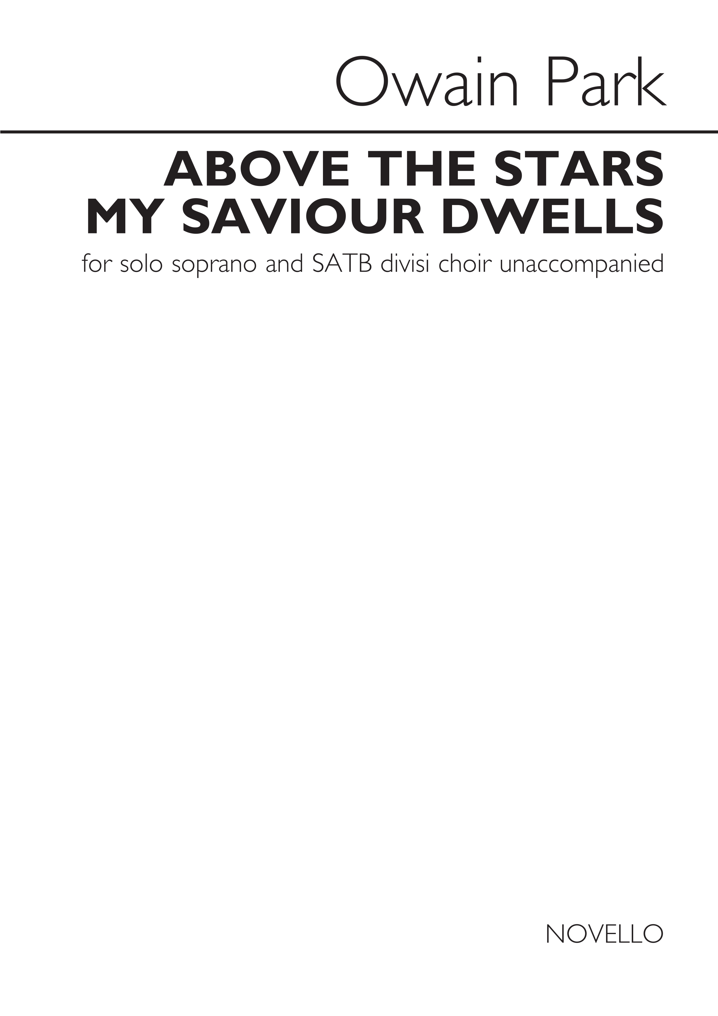 Owain Park: Above The Stars My Saviour Dwells: SATB: Vocal Score
