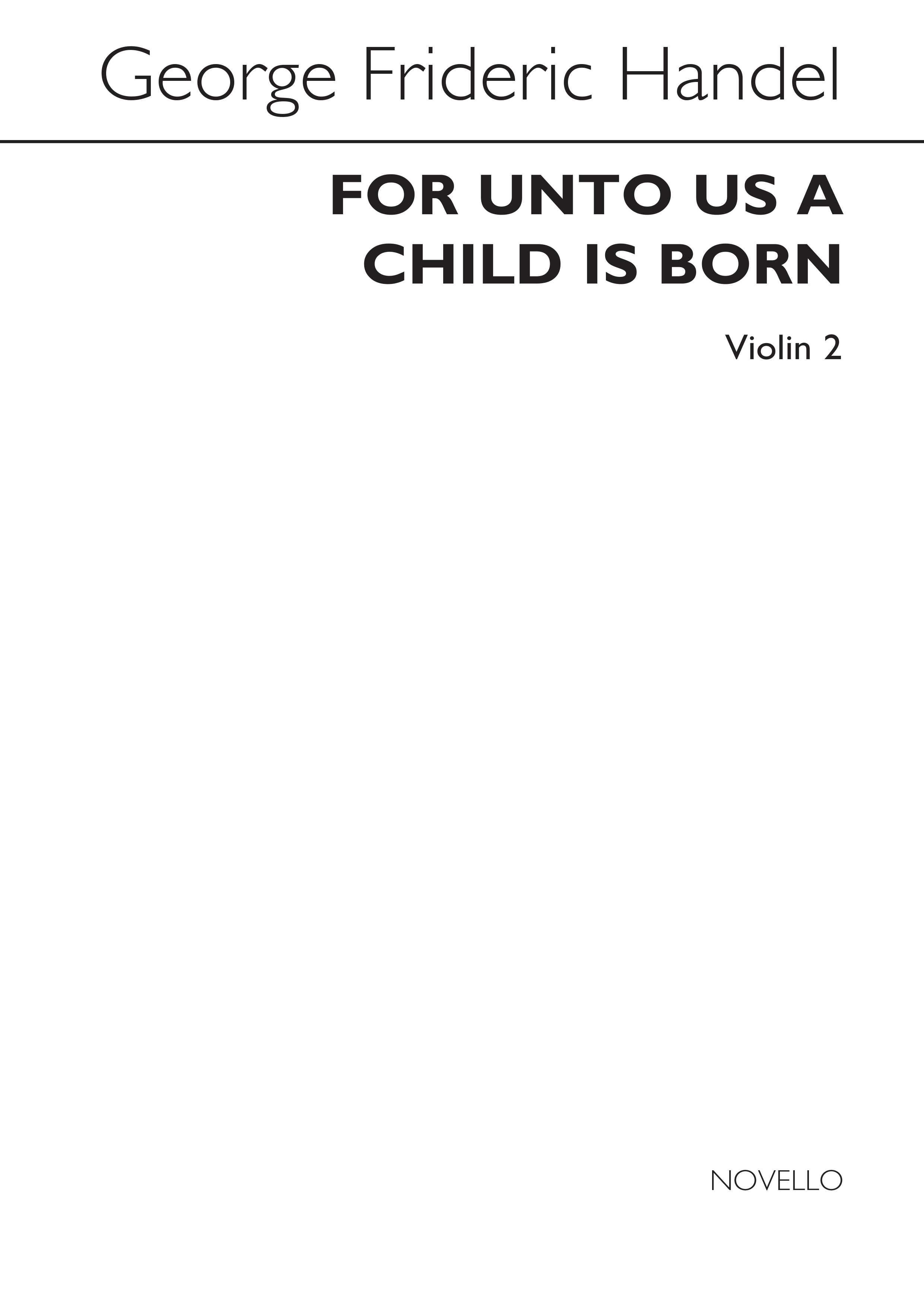 Georg Friedrich Hndel: For Unto Us A Child Is Born (Violin 2 Part): Violin: