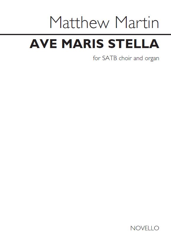 Matthew Martin: Ave Maris Stella: SATB: Vocal Score