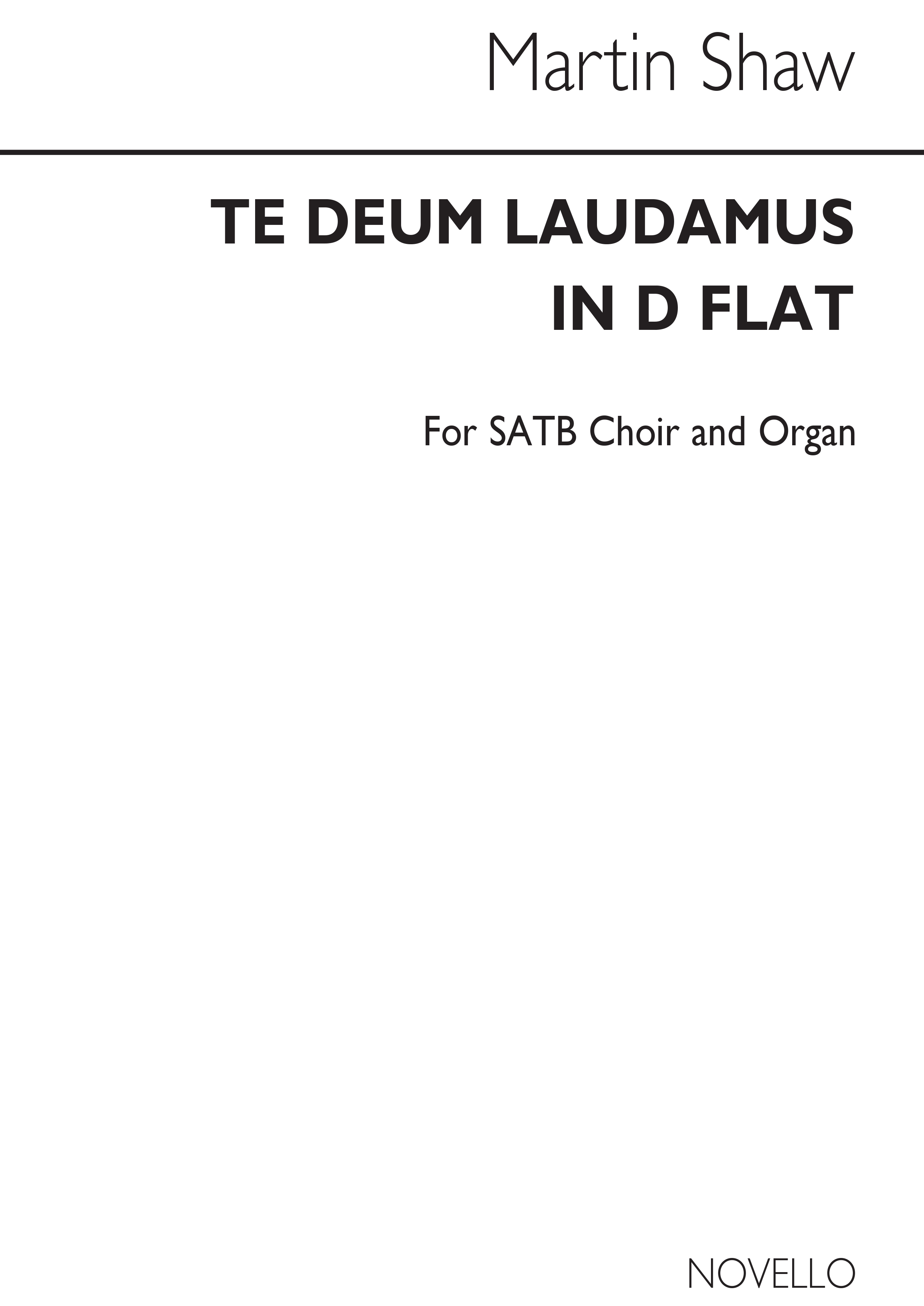 Martin Shaw: Te Deum Laudamus In D Flat: SATB: Vocal Score