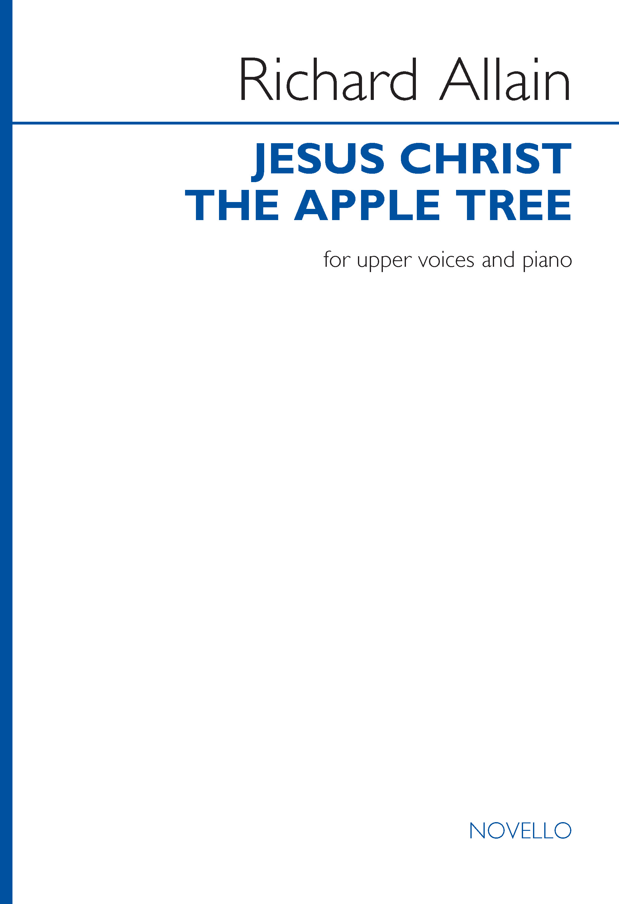 Richard Allain: Jesus Christ the Apple Tree: Mixed Choir: Vocal Score