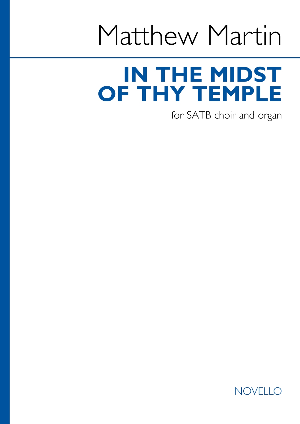 Matthew Martin: In the midst of thy temple: Mixed Choir and Accomp.: Choral