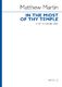 Matthew Martin: In the midst of thy temple: Mixed Choir and Accomp.: Choral
