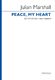 Julian Marshall: Peace  My Heart: Mixed Choir A Cappella: Choral Score