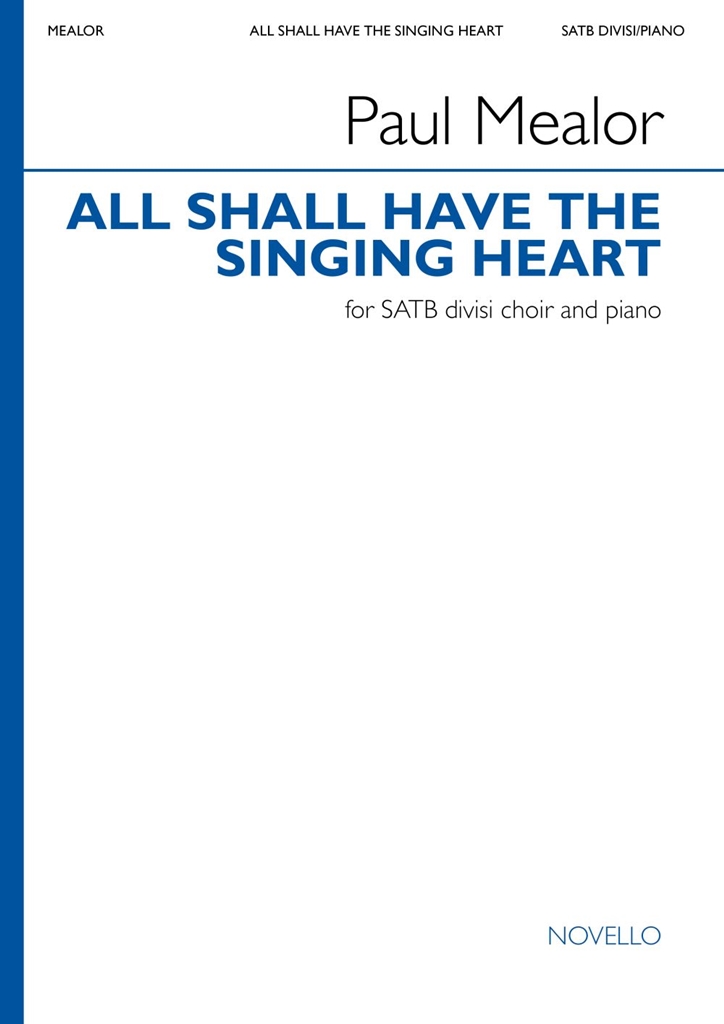 Paul Mealor: All Shall Have the Singing Heart
