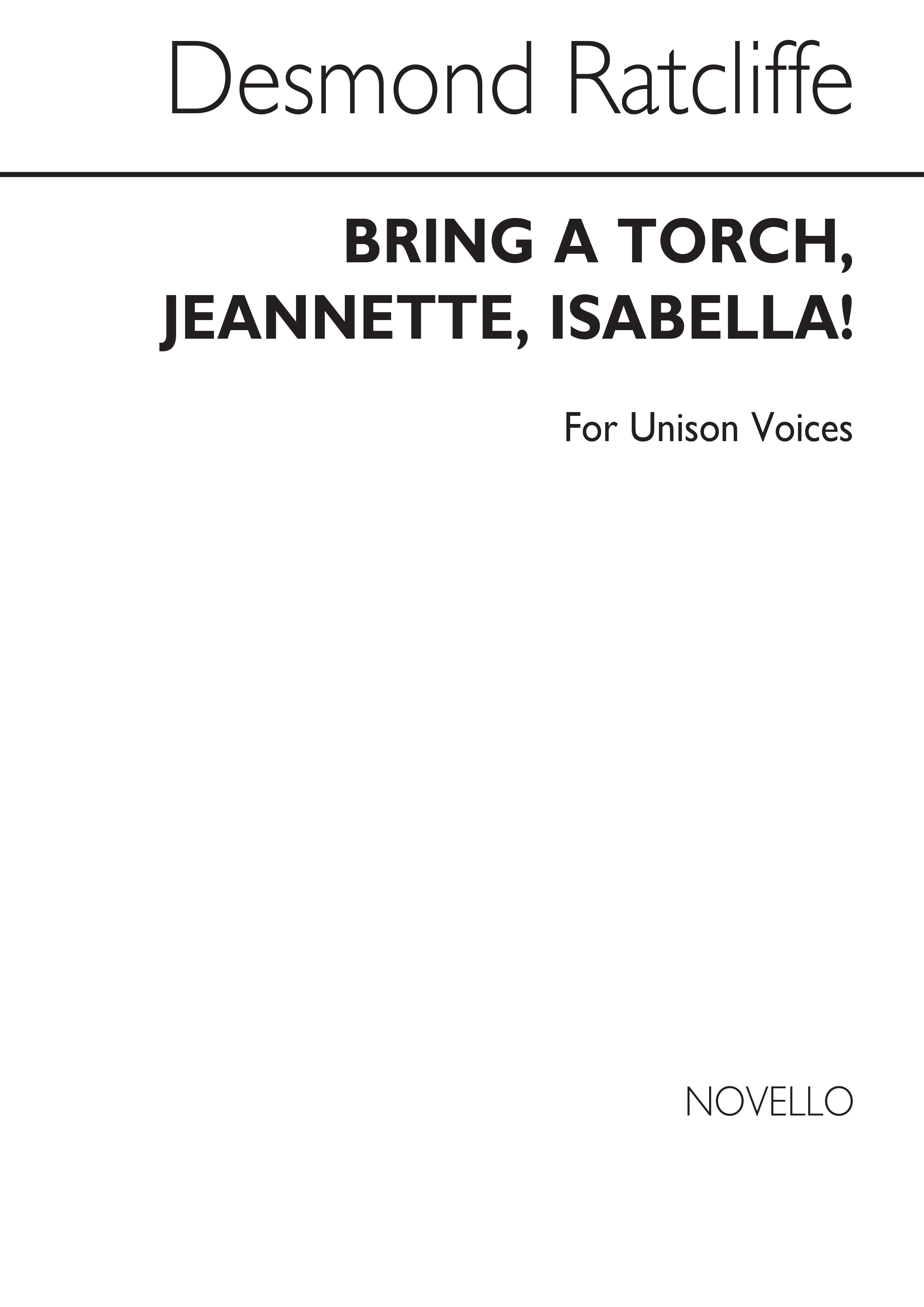 Desmond Ratcliffe: Bring A Torch Jeannette Isabella!: Unison Voices: Vocal Score