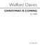 Henry Walford Davies: Christmas Is Coming: SATB: Vocal Work