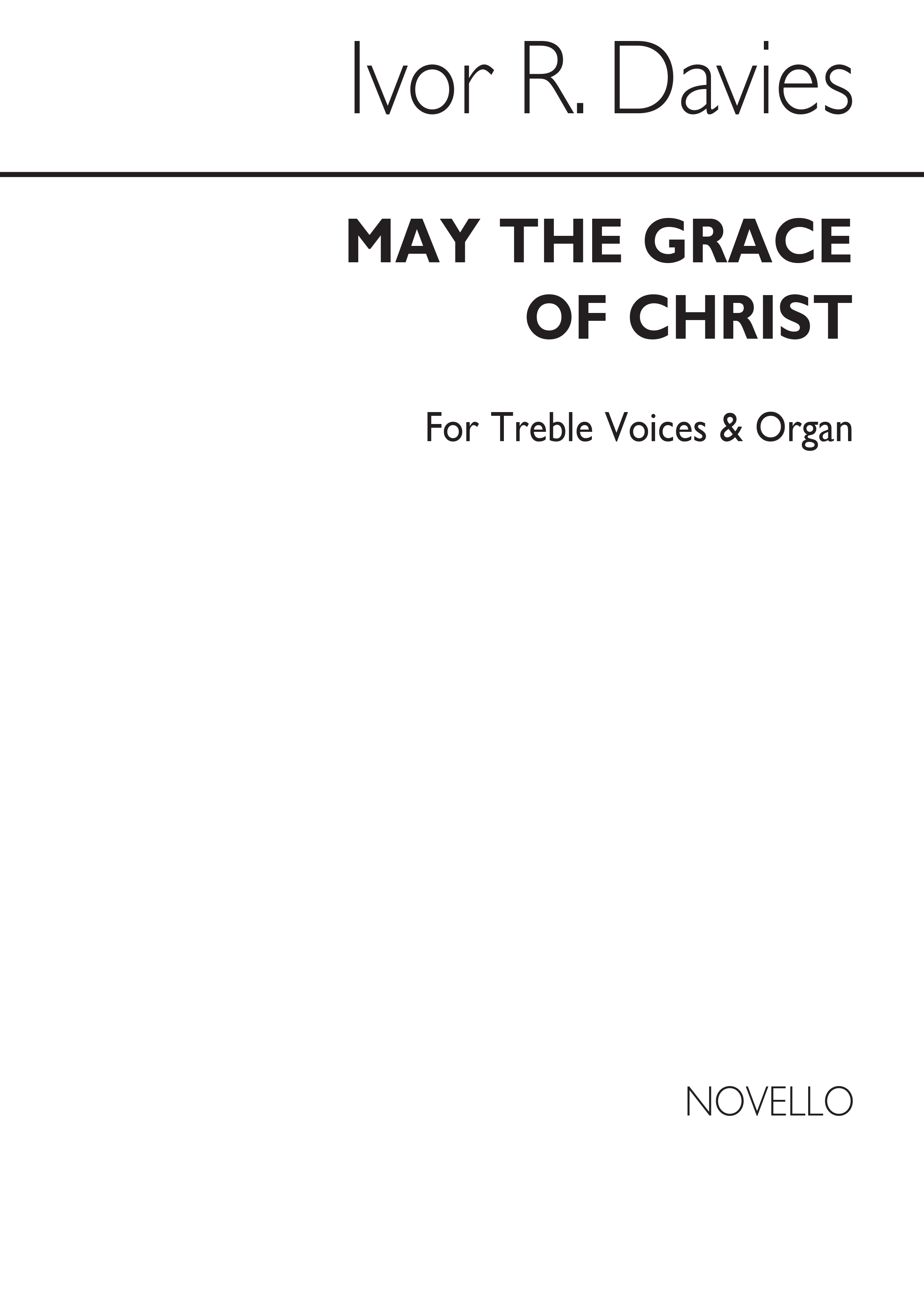 Ivor R. Davies: Davies May The Grace Of Christ Treble Voices/Organ: Voice: Vocal