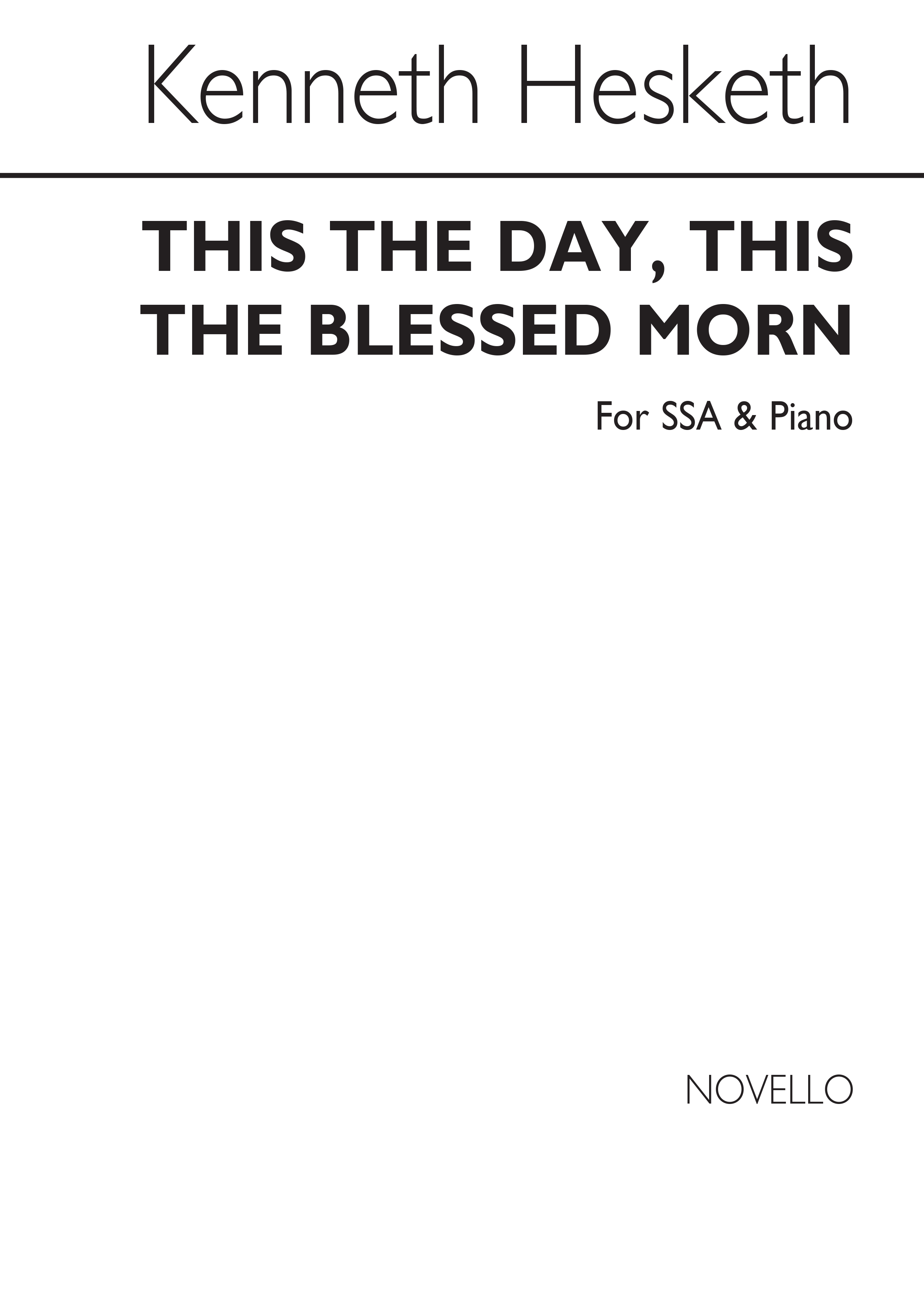 Kenneth Hesketh: This The Day This The Blessed Morn: SSA: Vocal Score