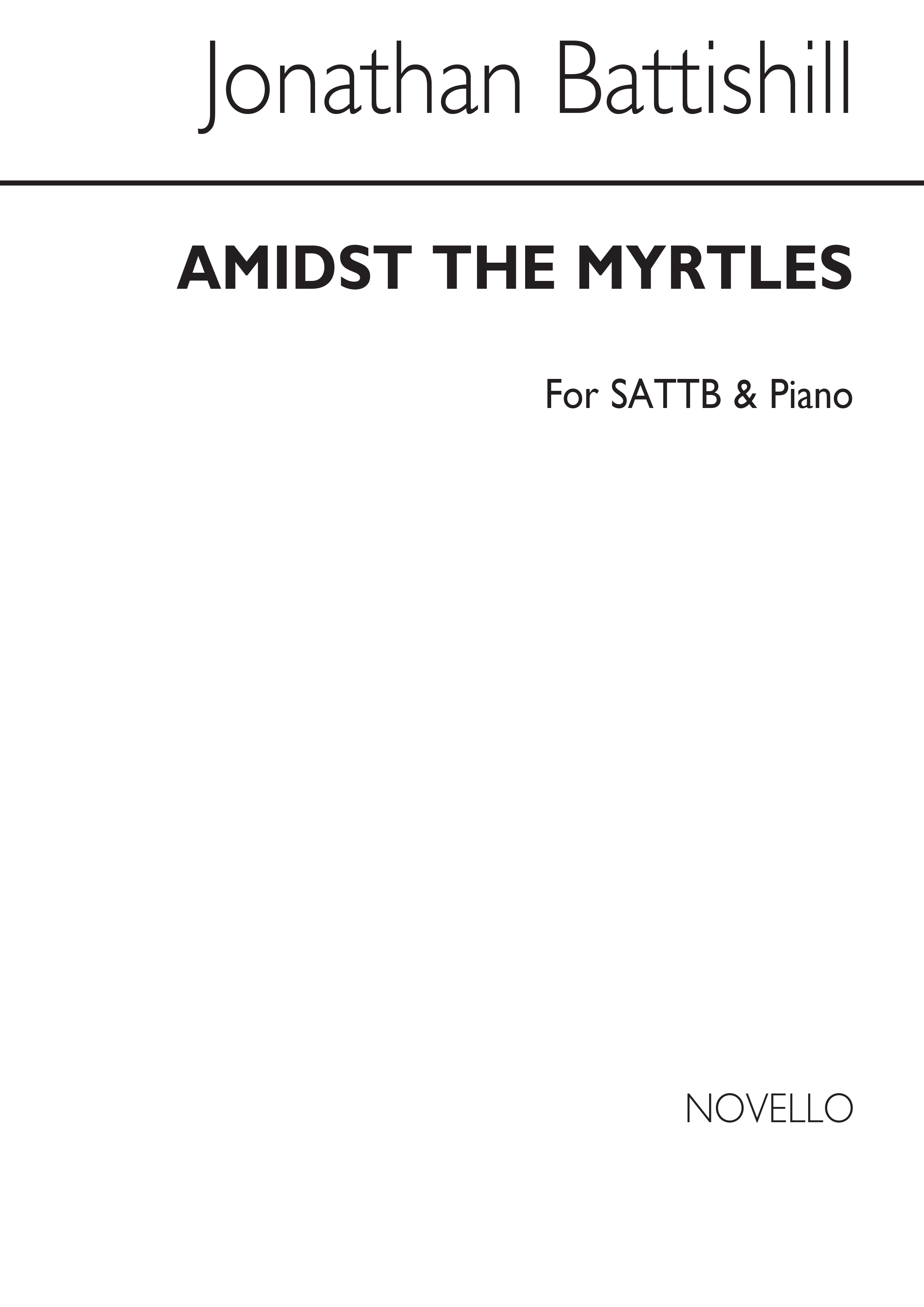 Jonathan Battishill: Amidst The Myrtles: SAB: Vocal Score
