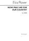 Eliza Flower: Now We Pray For Our Country: SATB: Vocal Score