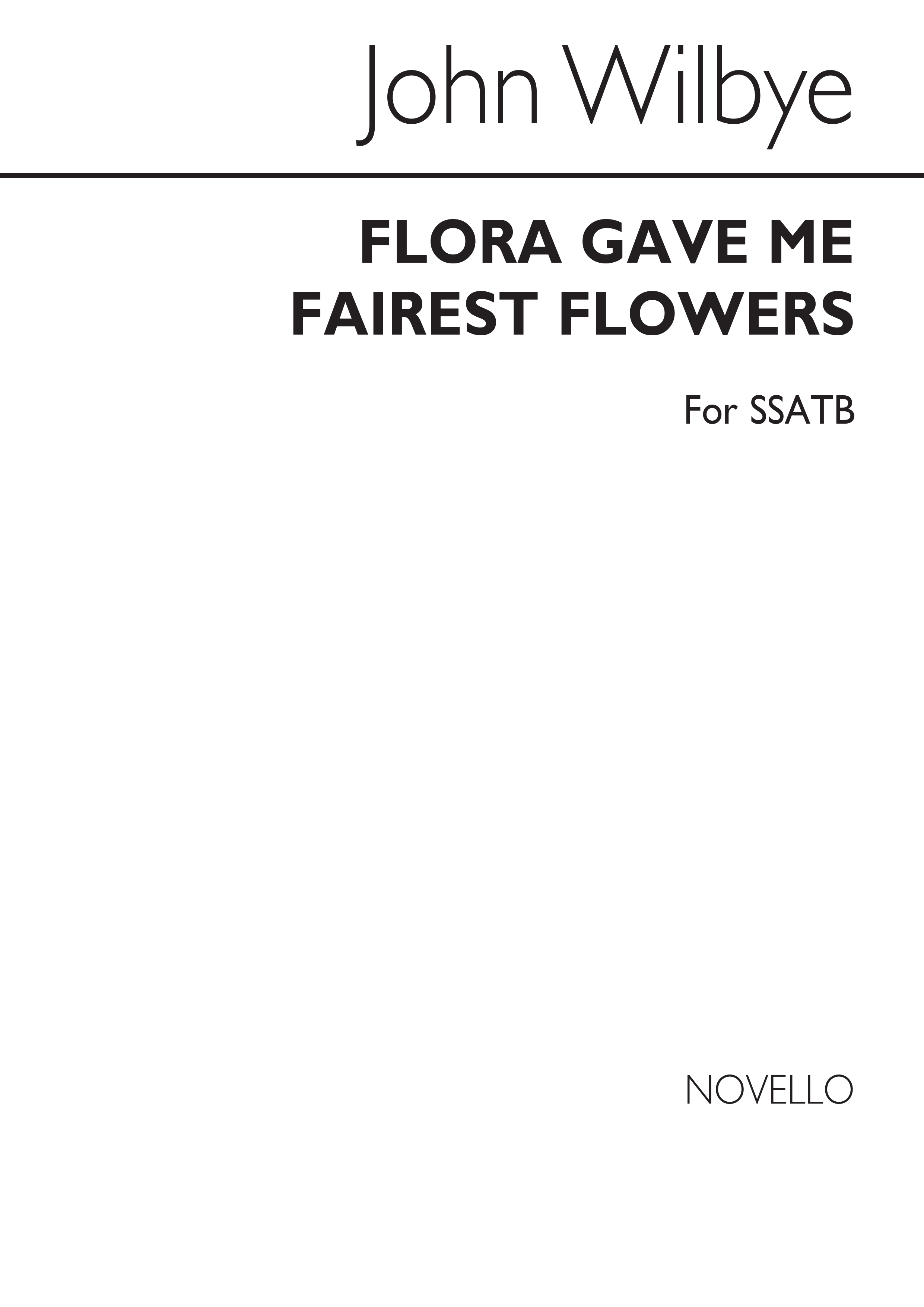 John Wilbye: Flora Gave Me Fairest Flowers: SATB: Vocal Score