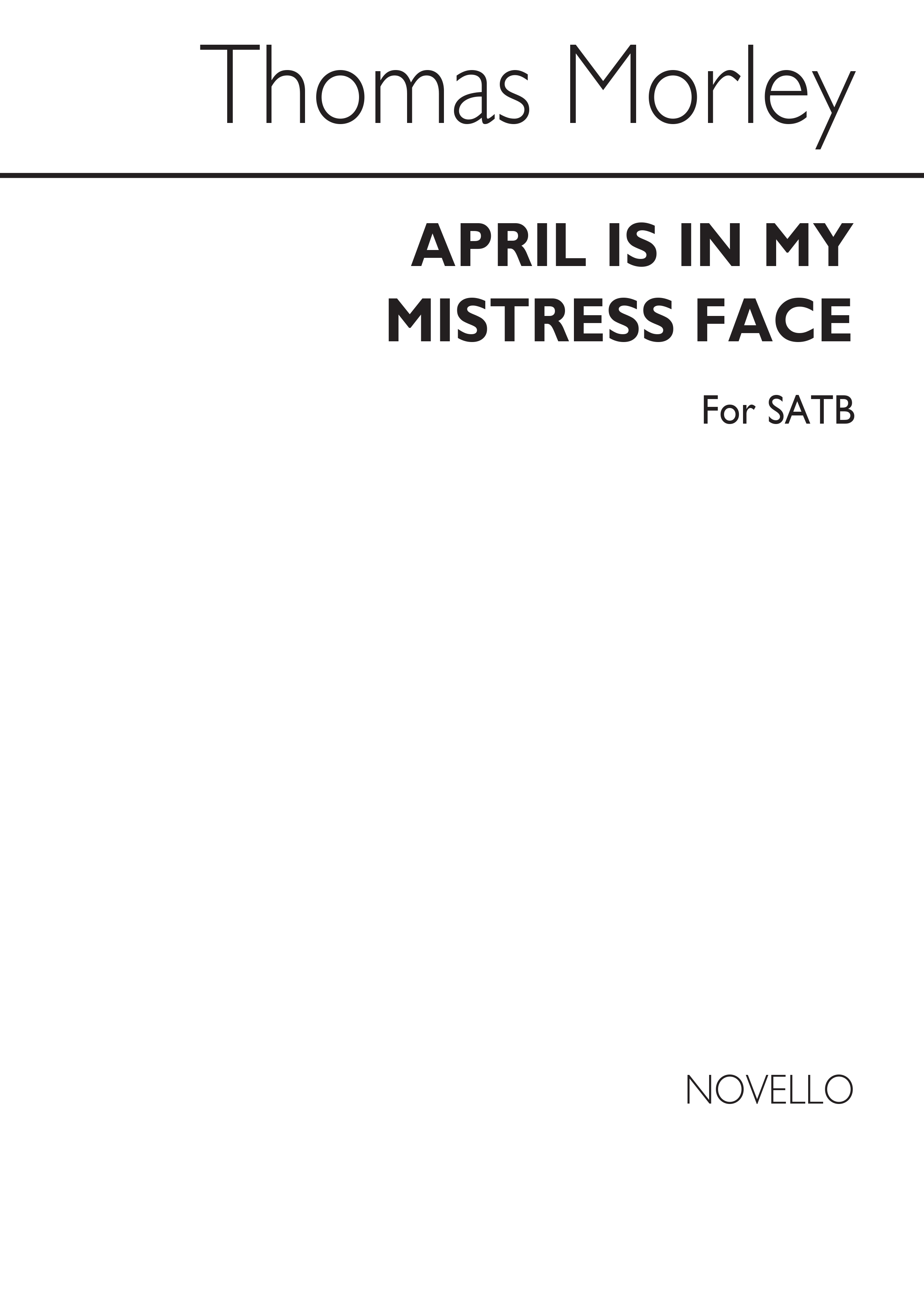 Thomas Morley: Morley April Is In My Mistress Face Satb: SATB: Vocal Score