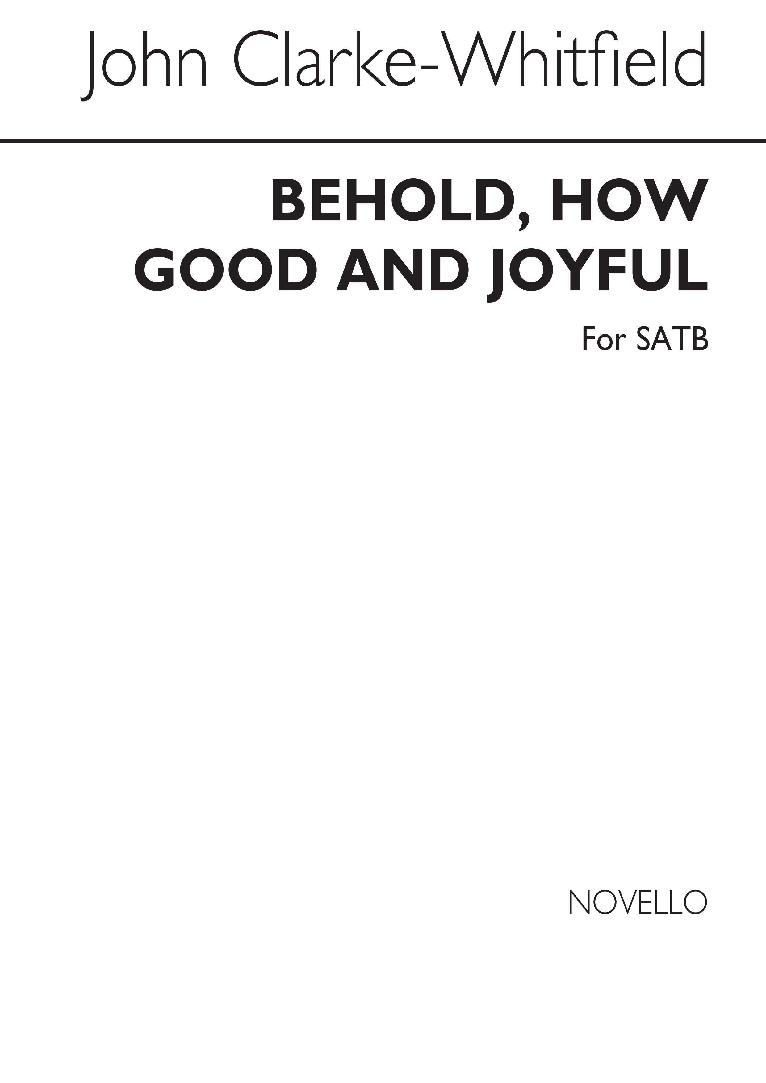 John Clarke-whitfield: Behold How Good And Joyful: SATB: Vocal Score