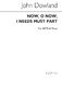 John Dowland: Now O Now I Needs Must Part: SATB: Vocal Score