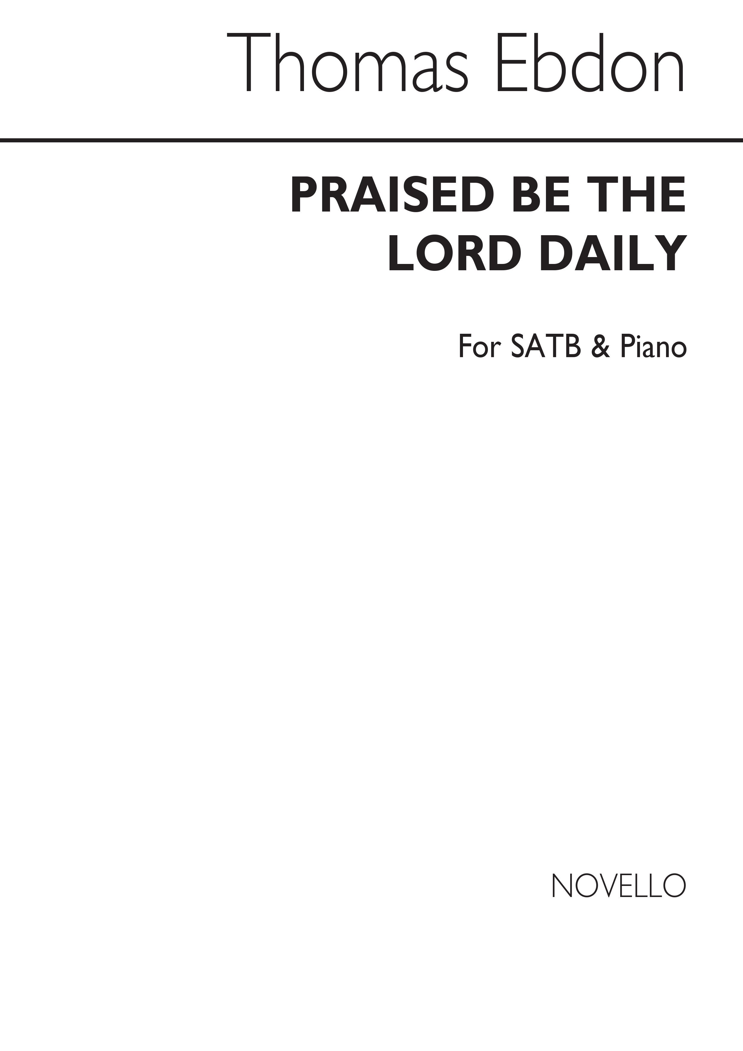Thomas Ebdon: Praised Be The Lord Daily: SATB: Vocal Score