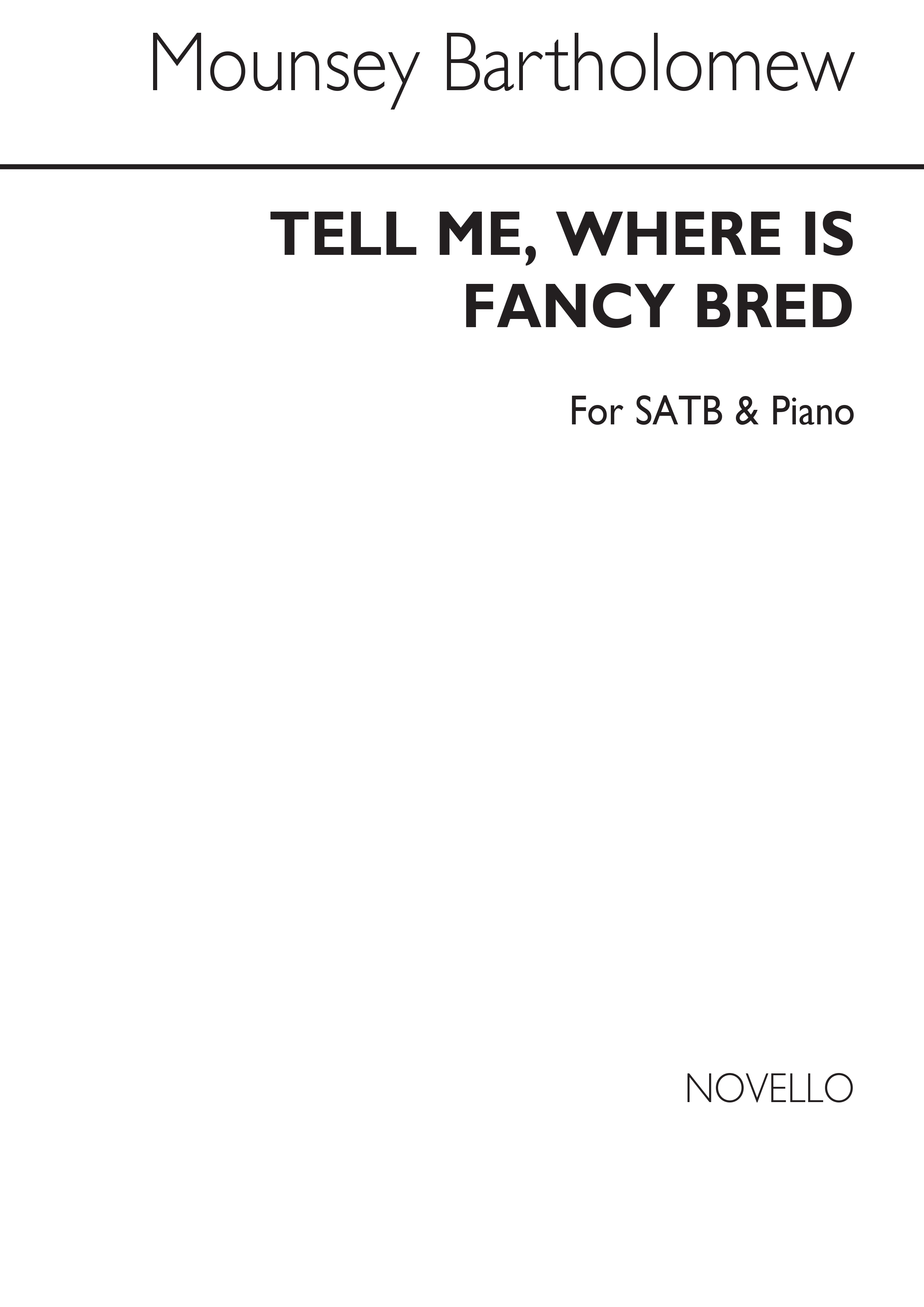Mounsey Mrs Bartholomew: Tell Me Where Is Fancy Bred: SATB: Vocal Score