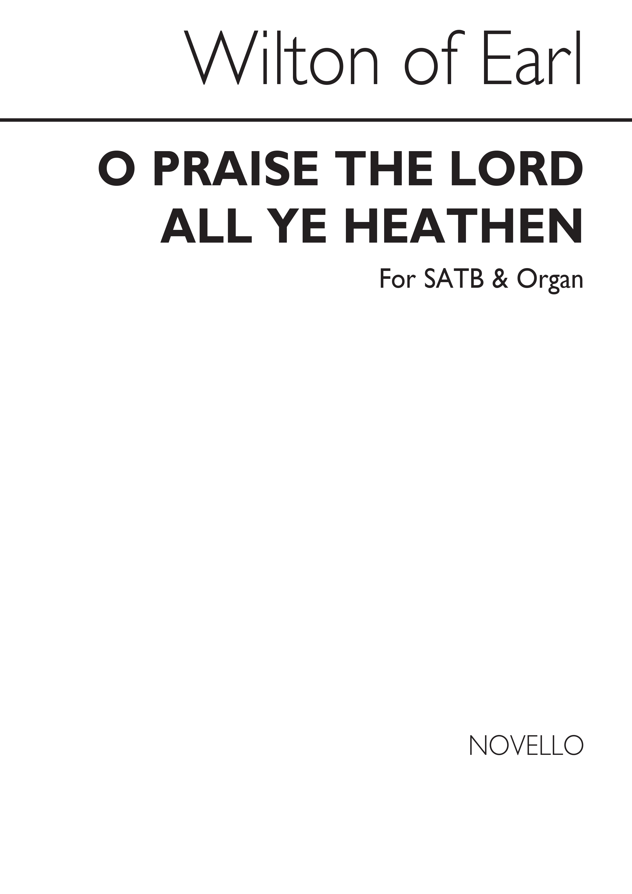 Earl Of Wilton: Earl Of Wilton O Praise The Lord All Ye Heathen: SATB: Vocal