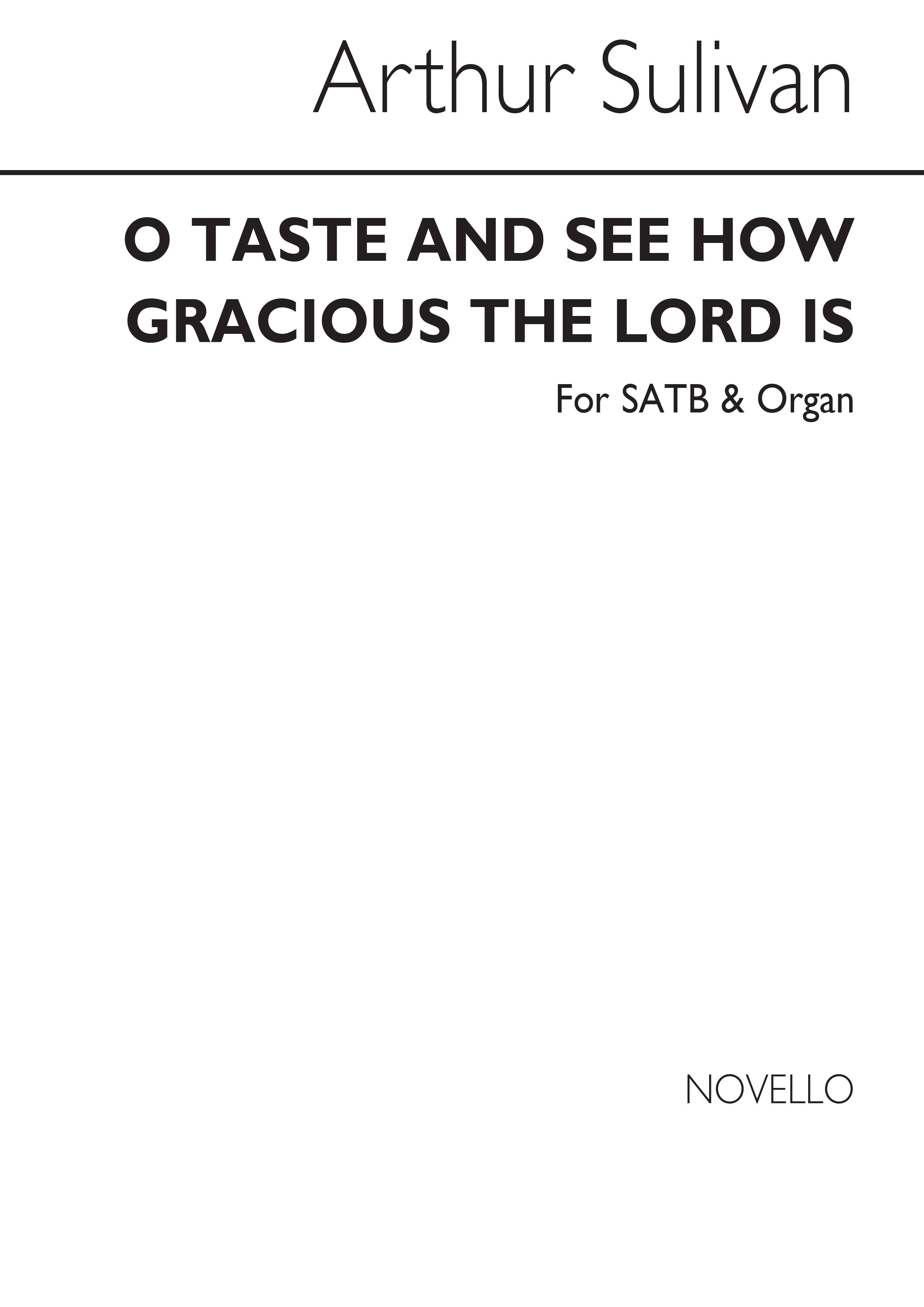 Arthur Seymour Sullivan: O Taste And See How Gracious The Lord Is: SATB: Vocal