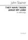 Sir John Stainer: They Have Taken Away My Lord: SATB: Vocal Score
