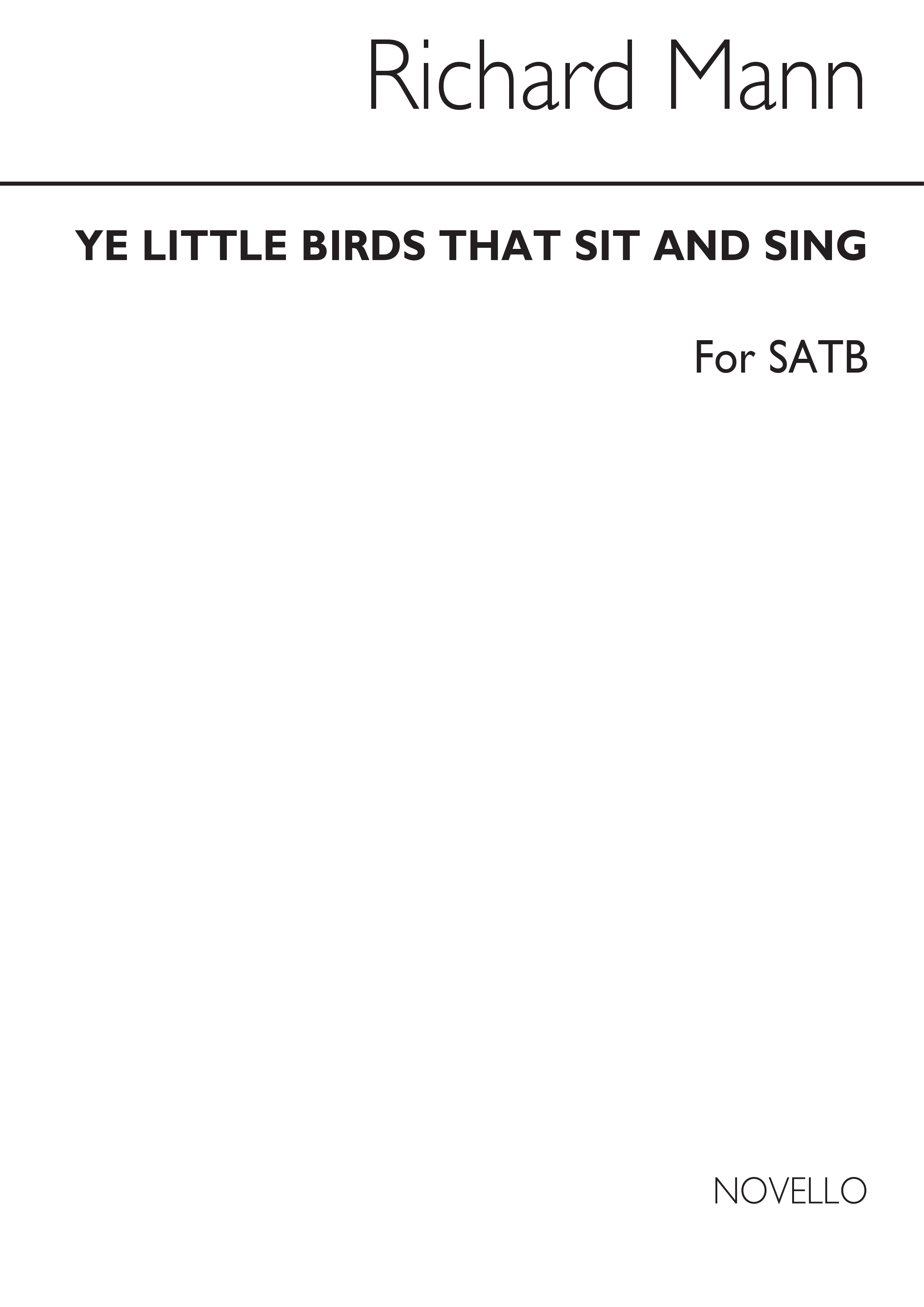 Richard Mann: R Ye Little Birds That Sit And Sing: SATB: Vocal Score