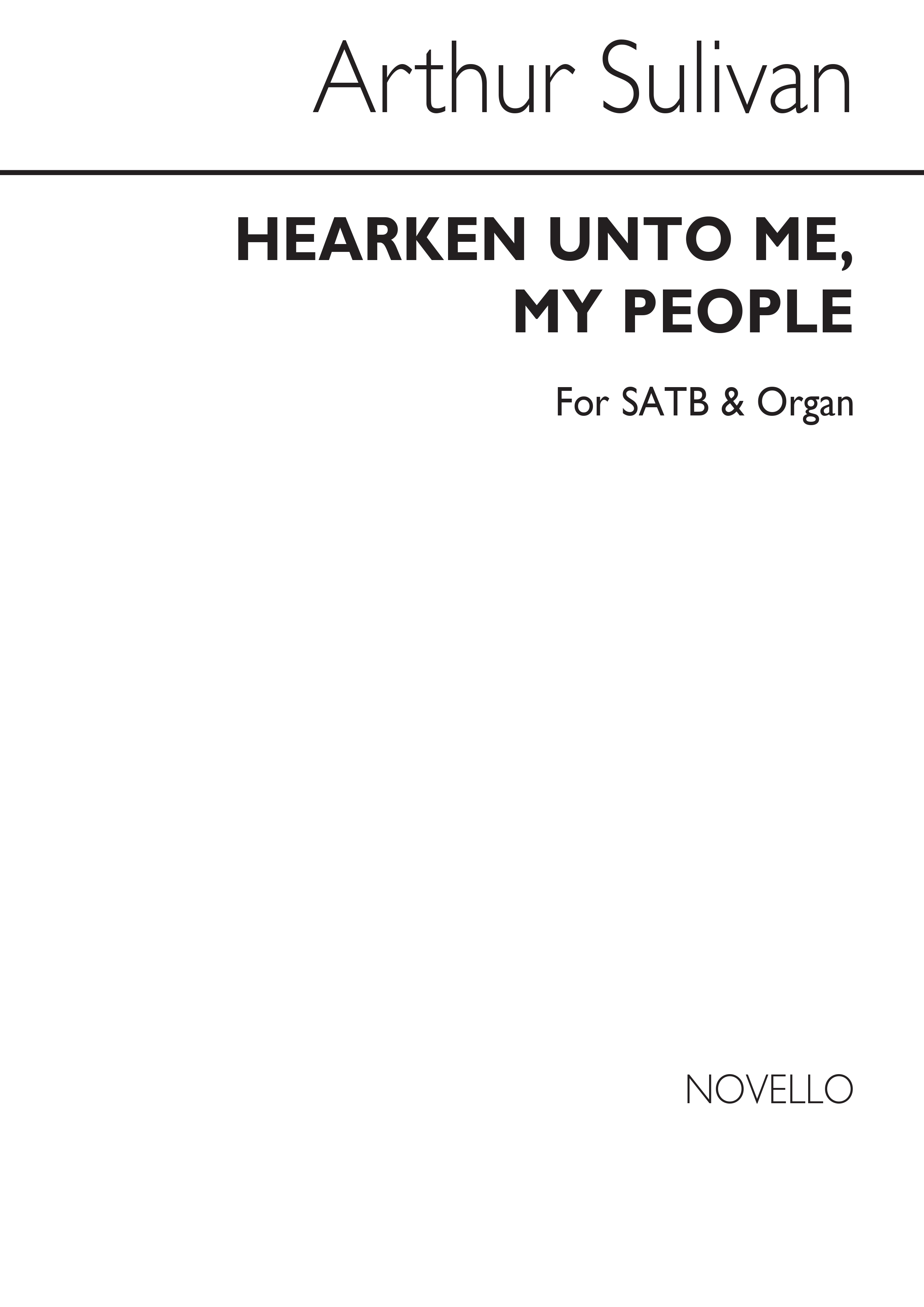 Arthur Seymour Sullivan: Hearken Unto Me My People: SATB: Vocal Score
