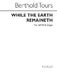 Berthold Tours: While The Earth Remaineth: SATB: Vocal Score