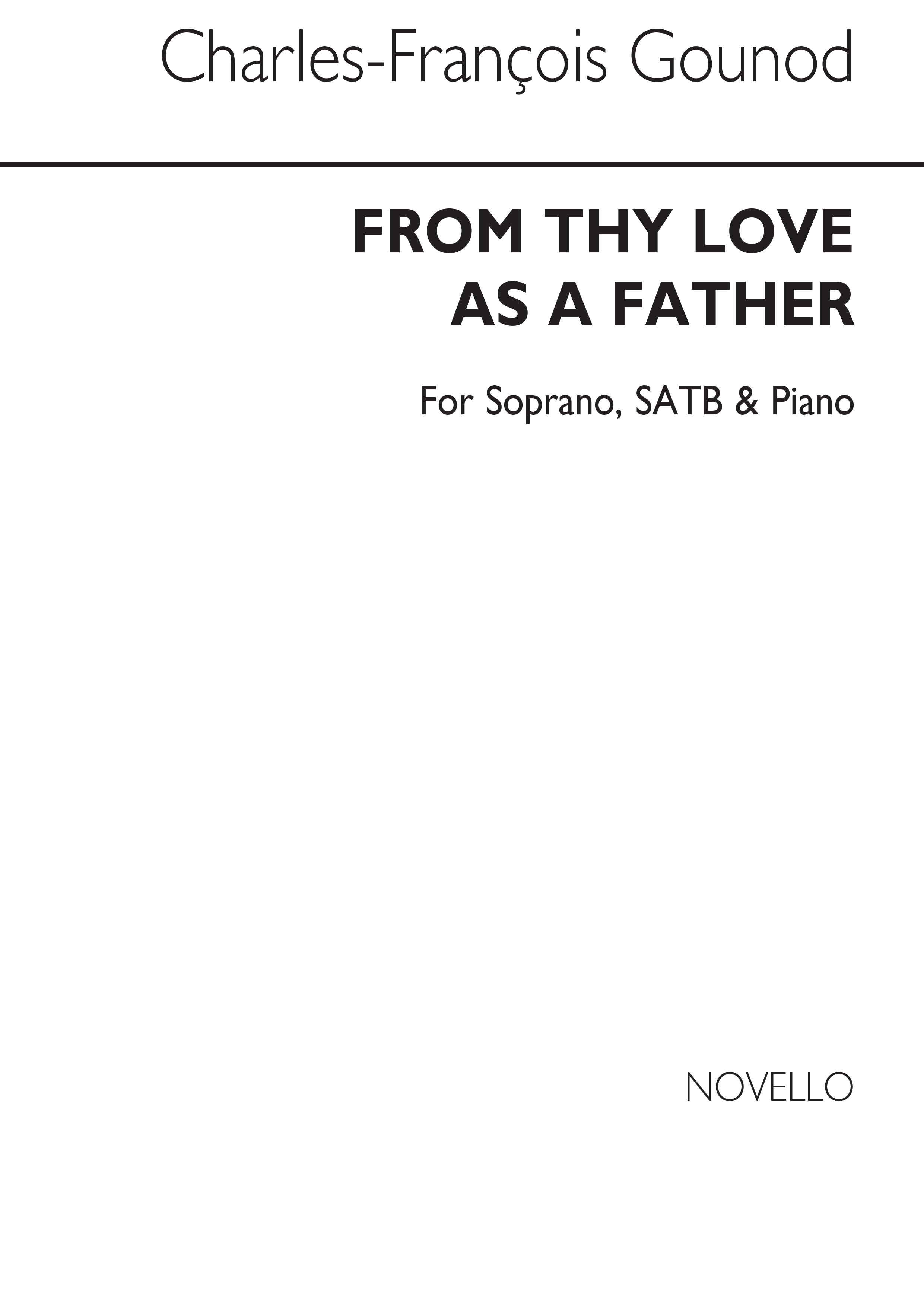 Charles Gounod: From Thy Love As A Father: Soprano & SATB: Vocal Score