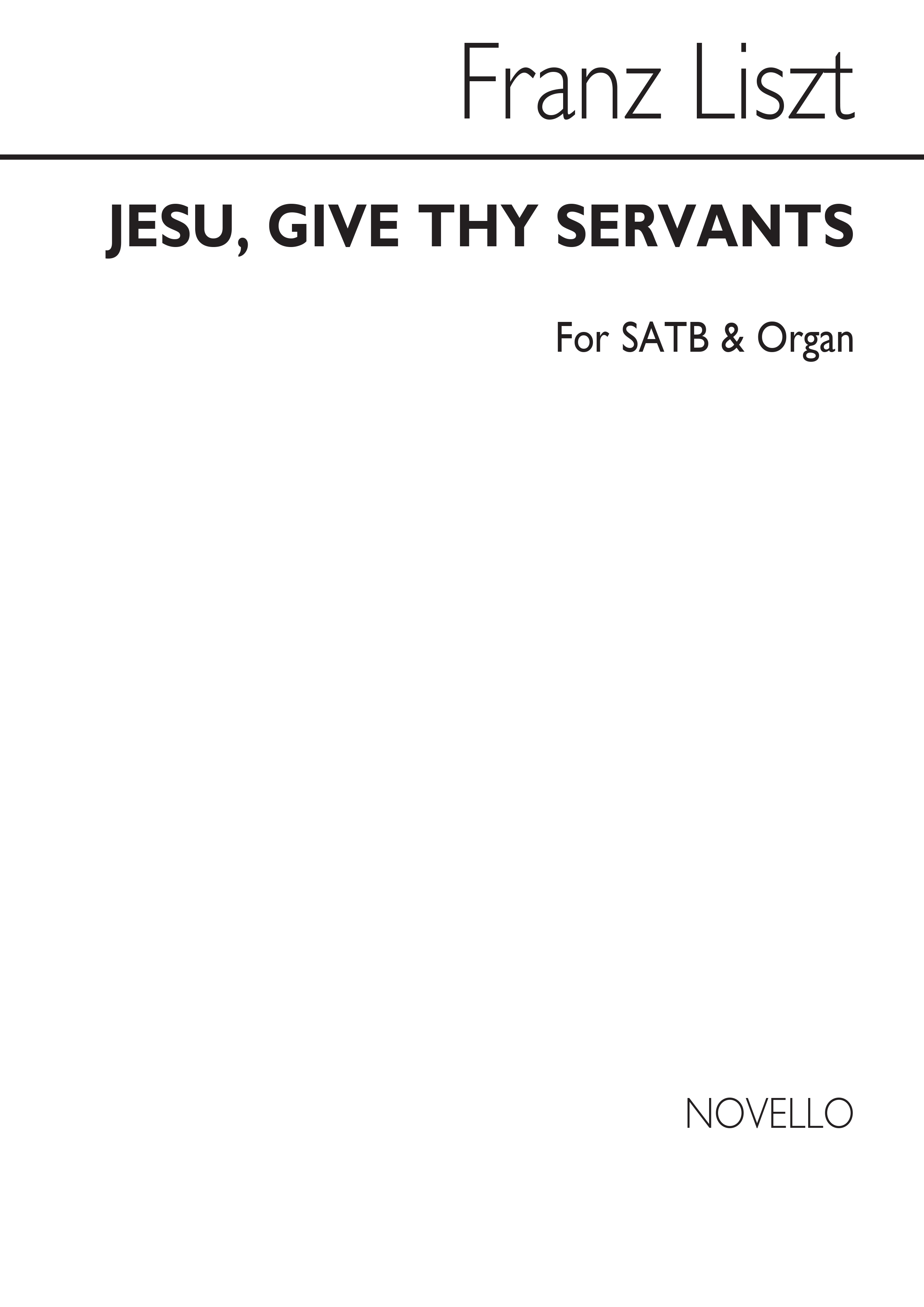 Franz Liszt: Jesu  Give Thy Servants: SATB: Vocal Score