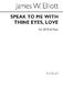 James W. Elliott: Speak To Me With Thine Eyes Love: SATB: Vocal Score